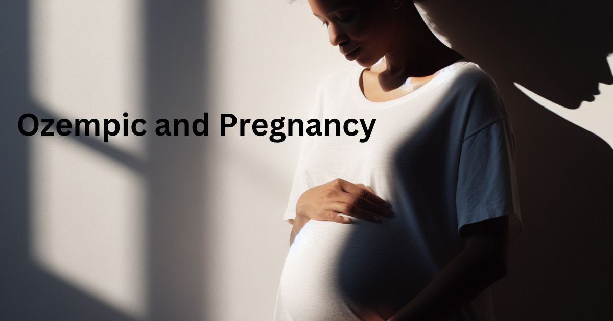 Ozempic and Pregnancy